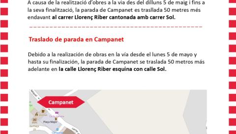 A causa de la realització d’obres a la via des del dilluns 5 de maig i fins a la seva finalització, la parada de Campanet es trasllada 50 metres més endavant al carrer Llorenç Riber cantonada amb carrer Sol.